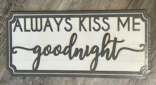 Always Kiss Me Goodnight Engraved Sign